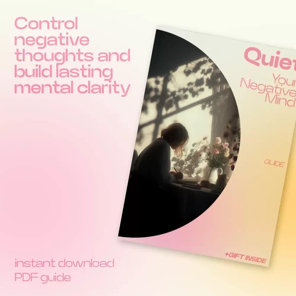 Quiet Your Negative Mind: A Powerful Guide on how to control negative thoughts, Rewire Your Thinking, Stop Overthinking, and Build Mental Clarity | Digital Download