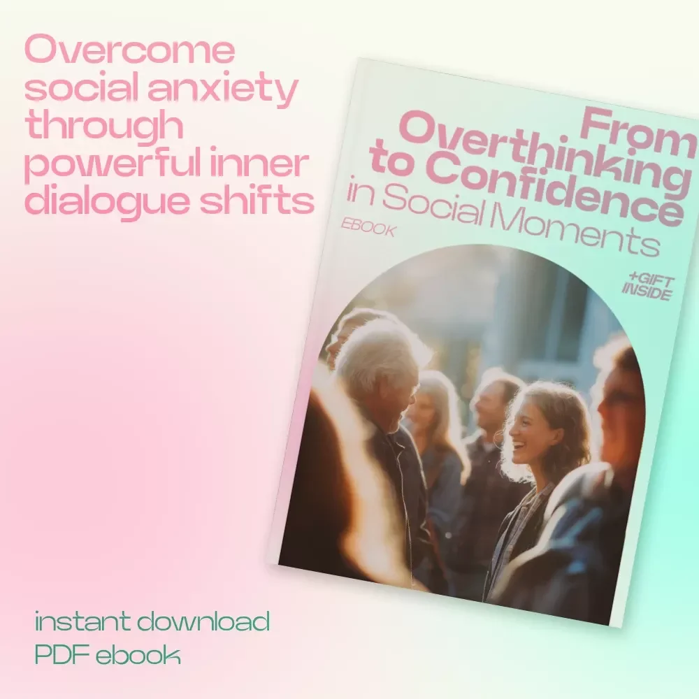 From Overthinking to Confidence in Social Moments – A Practical eBook Guide to Social Anxiety and Inner Dialogue, Build Confidence, Rewire Negative Thoughts, Self-Help Digital Download