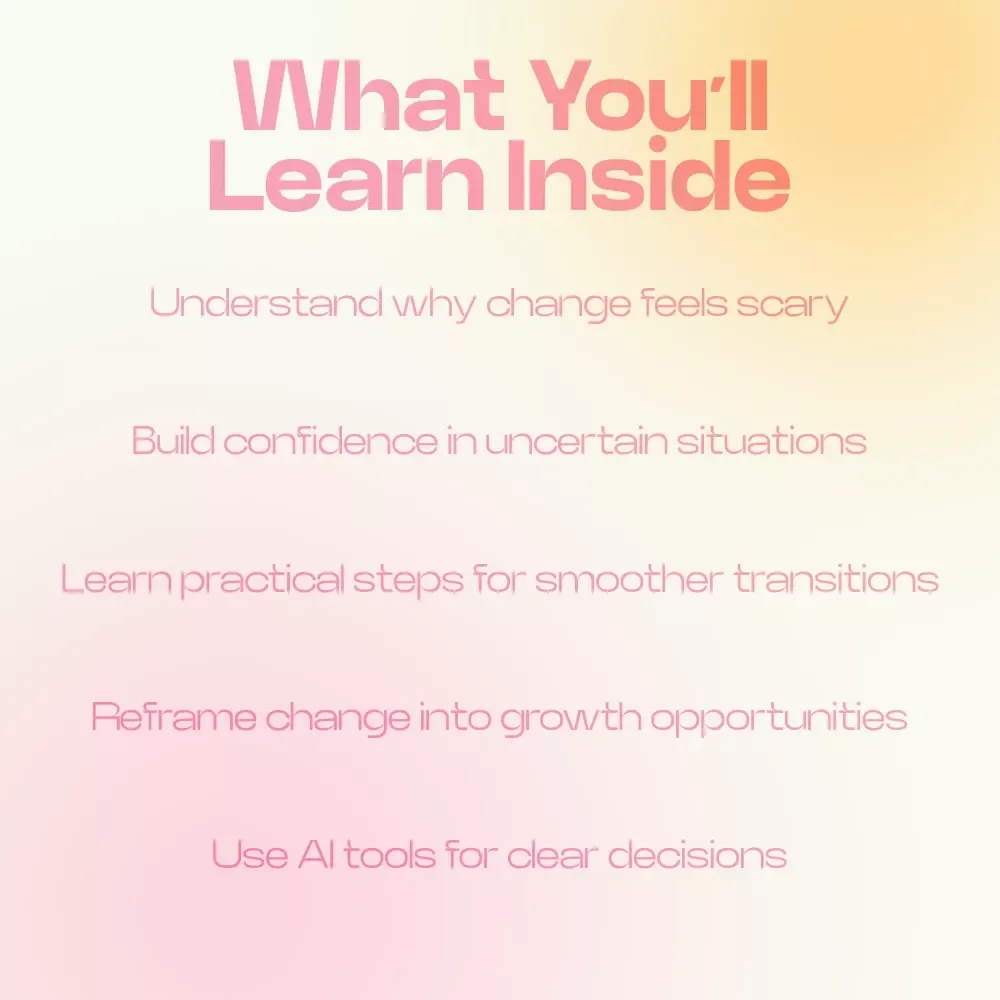 Embrace Change Without Fear – A Powerful Guide on How to Embrace Change Without Fear, Build Confidence, Overcome Uncertainty & Thrive Through Life Transitions
