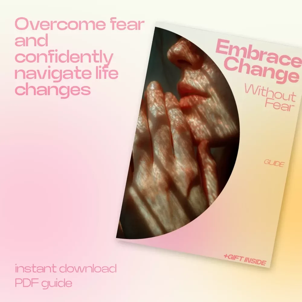 Embrace Change Without Fear – A Powerful Guide on How to Embrace Change Without Fear, Build Confidence, Overcome Uncertainty & Thrive Through Life Transitions
