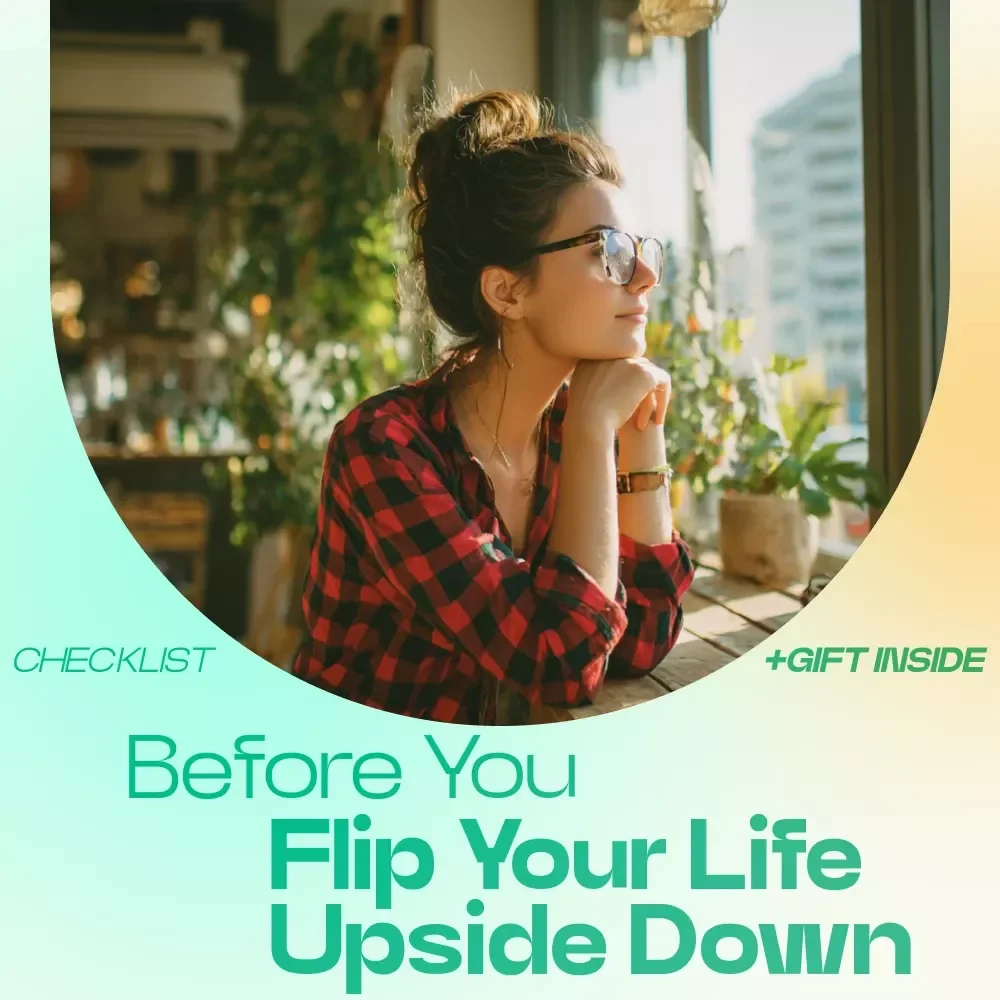 Before You Flip Your Life Upside Down – Printable Checklist | Questions to Ask Before Changing Your Life | Clarity & Decision-Making Guide