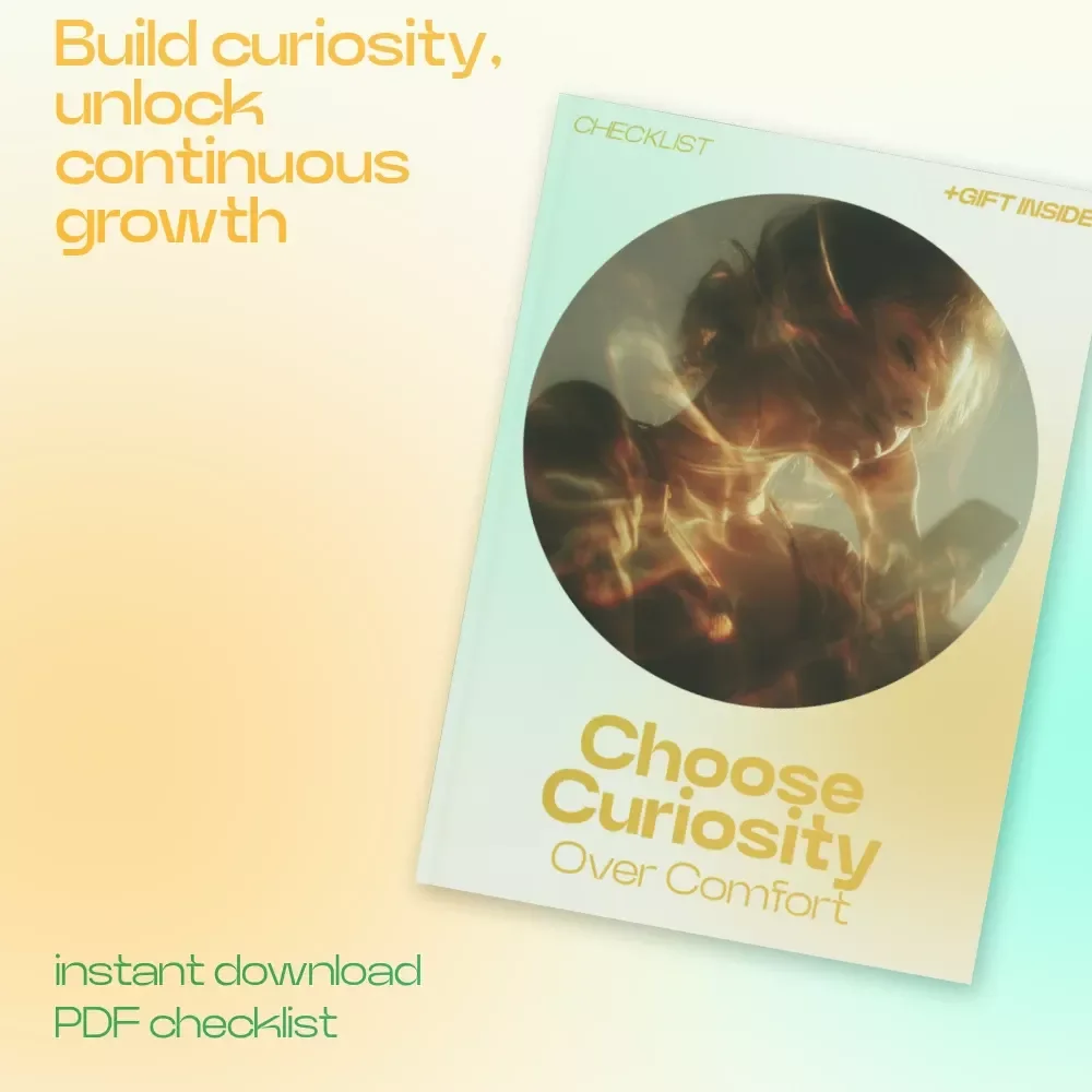 Choose Curiosity Over Comfort Checklist – A Practical Guide on how to stay curious instead of comfortable, Build a Growth Mindset & Embrace Learning Daily