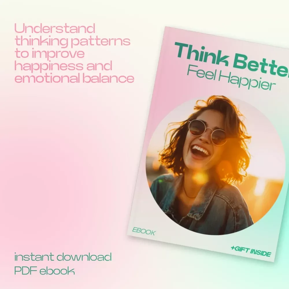 Think Better Feel Happier – How Thinking Style Affects Happiness eBook Guide, Mindset Reset Workbook, Positive Thinking & Emotional Balance Digital Download