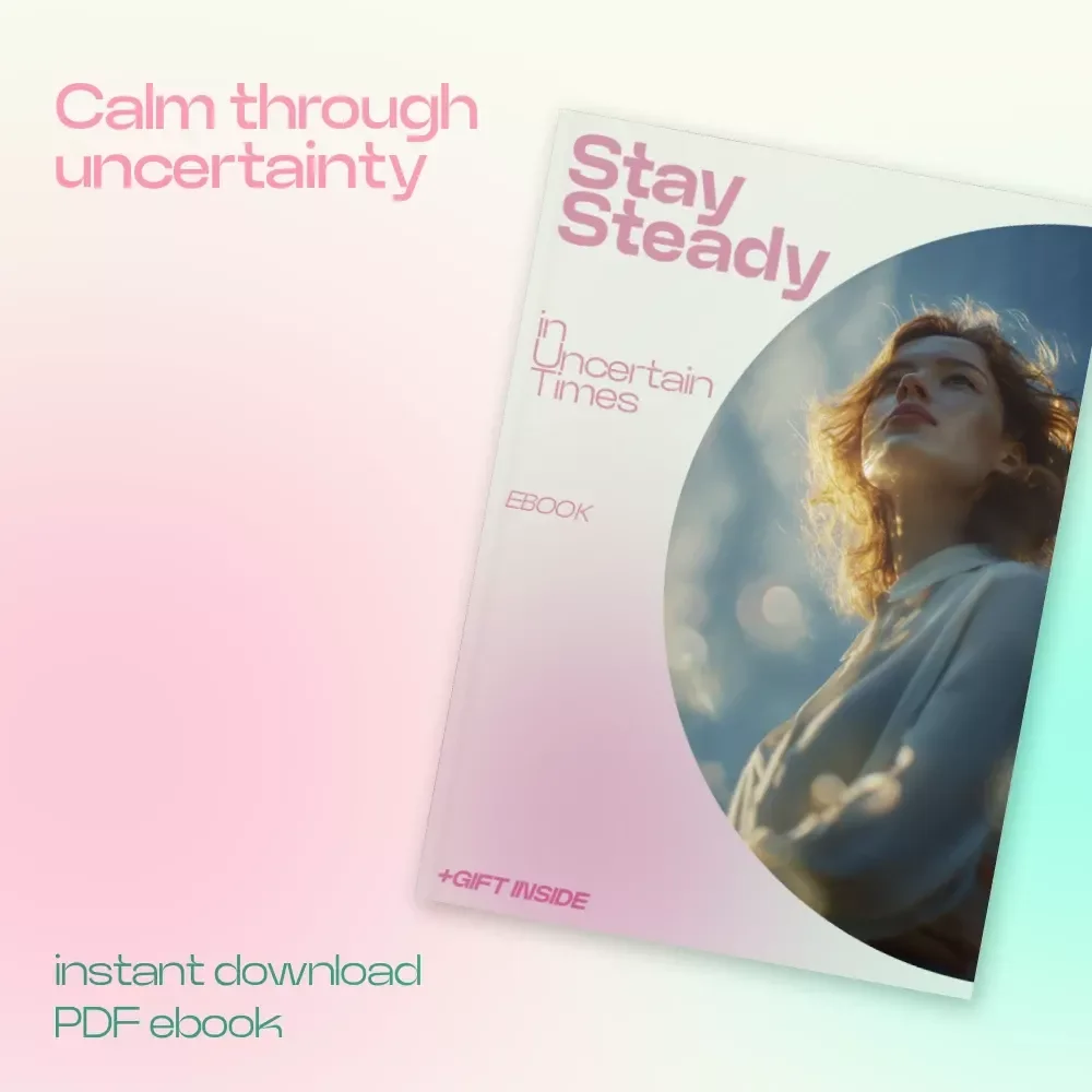 Stay Steady in Uncertain Times – Mindset Practices for Handling Change and Uncertainty eBook, Emotional Resilience Guide, Mental Clarity & Calm Thinking Toolkit
