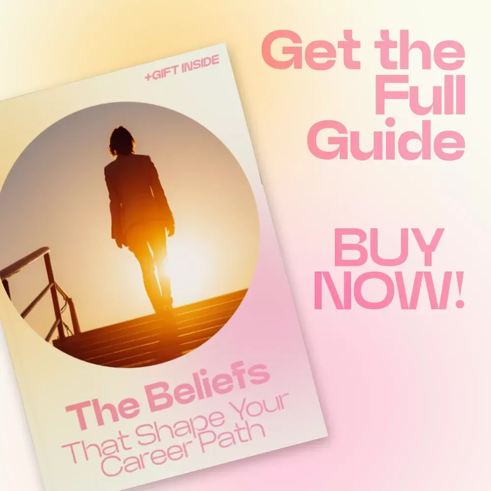 The Beliefs That Shape Your Career Path – A Powerful Guide on How Beliefs Affect Career Success, Mindset Shift Workbook, Career Growth Strategy eBook, Limiting Beliefs Reset