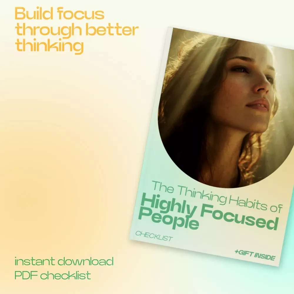 The Thinking Habits of Highly Focused People – Printable Checklist for Building Powerful Thinking Patterns That Improve Focus, Productivity & Deep Work Mindset