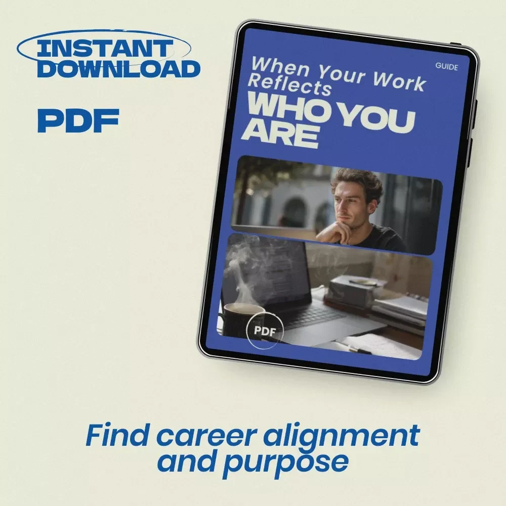 When Your Work Reflects Who You Are – A Guide on how to know if your job aligns with your values, Career Clarity Workbook, Value Alignment Checklist, Purpose-Driven Work eBook