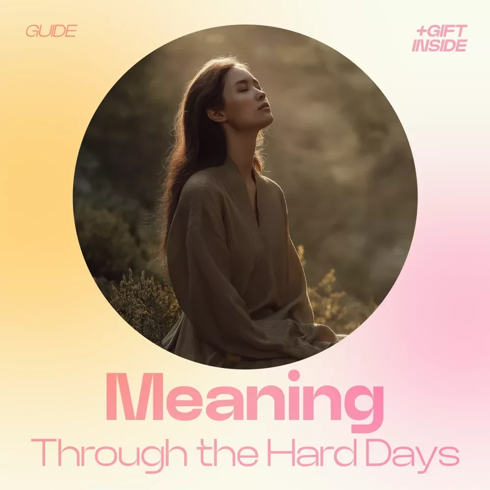 Meaning Through the Hard Days – A Guide on How to Find Meaning in Difficult Times, Personal Growth Workbook, Self-Reflection eBook, Mindset Shift Checklist