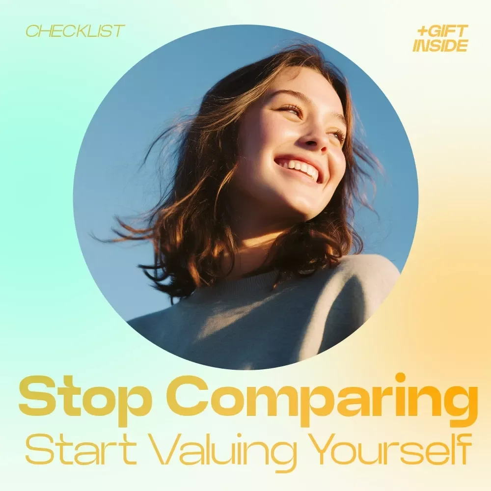Stop Comparing Start Valuing Yourself Checklist – Break the Cycle of Comparison & Learn why comparison hurts self worth, Build Confidence & Self-Worth Growth Guide