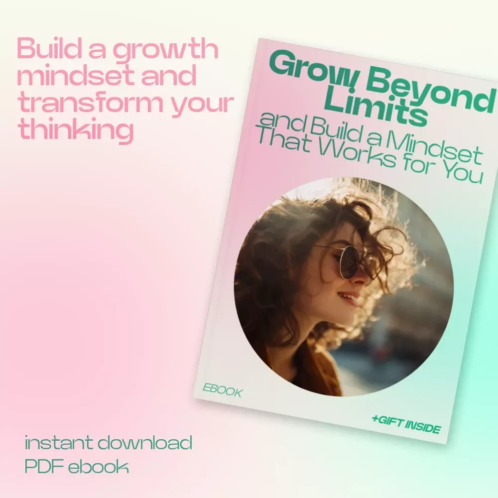 Grow Beyond Limits and Build a Mindset That Works for You | eBook Guide on how to develop a growth mindset for Personal Growth, Self-Improvement & Success