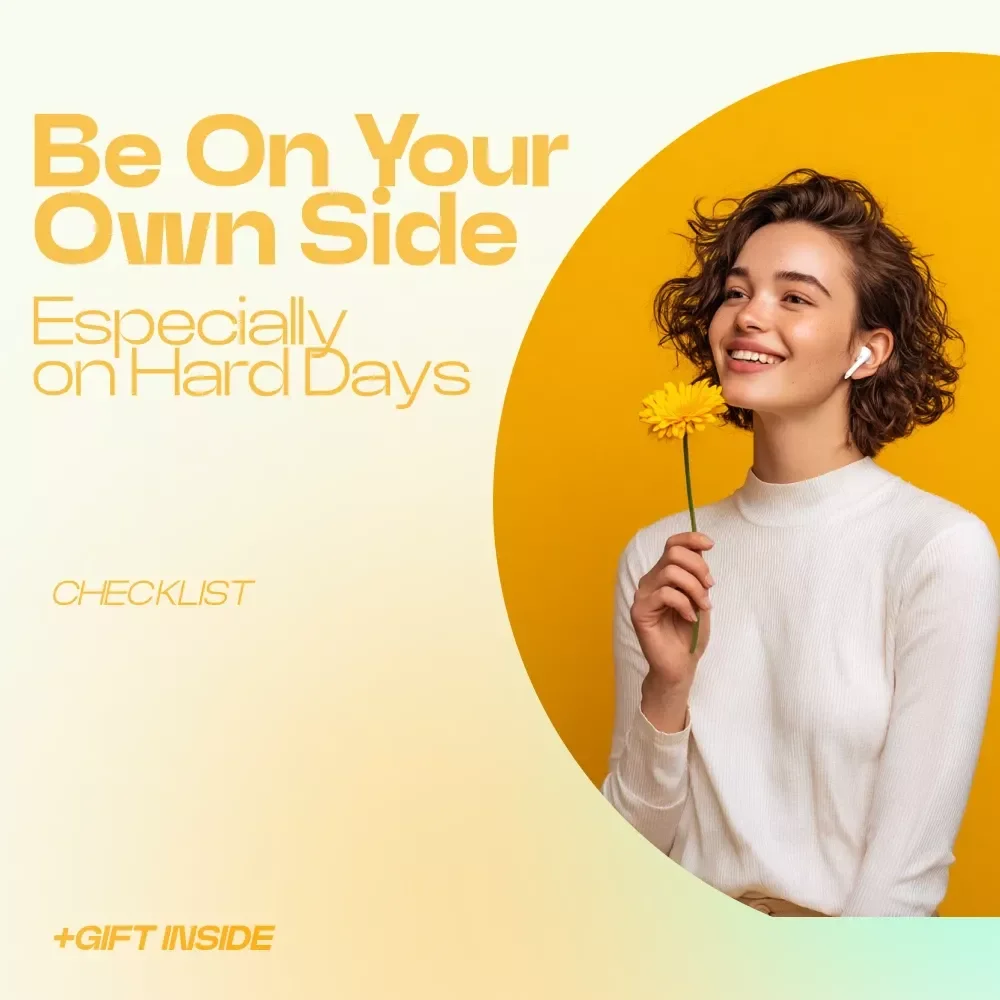 Be On Your Own Side Especially on Hard Days – Self Compassion Exercises for Hard Days Checklist, Mental Health Reset Guide, Gentle Productivity Tool