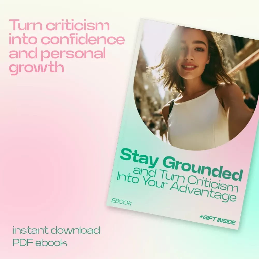 Stay Grounded and Turn Criticism Into Your Advantage – How to Handle Criticism Without Taking It Personally eBook Guide, Emotional Resilience & Confidence Builder