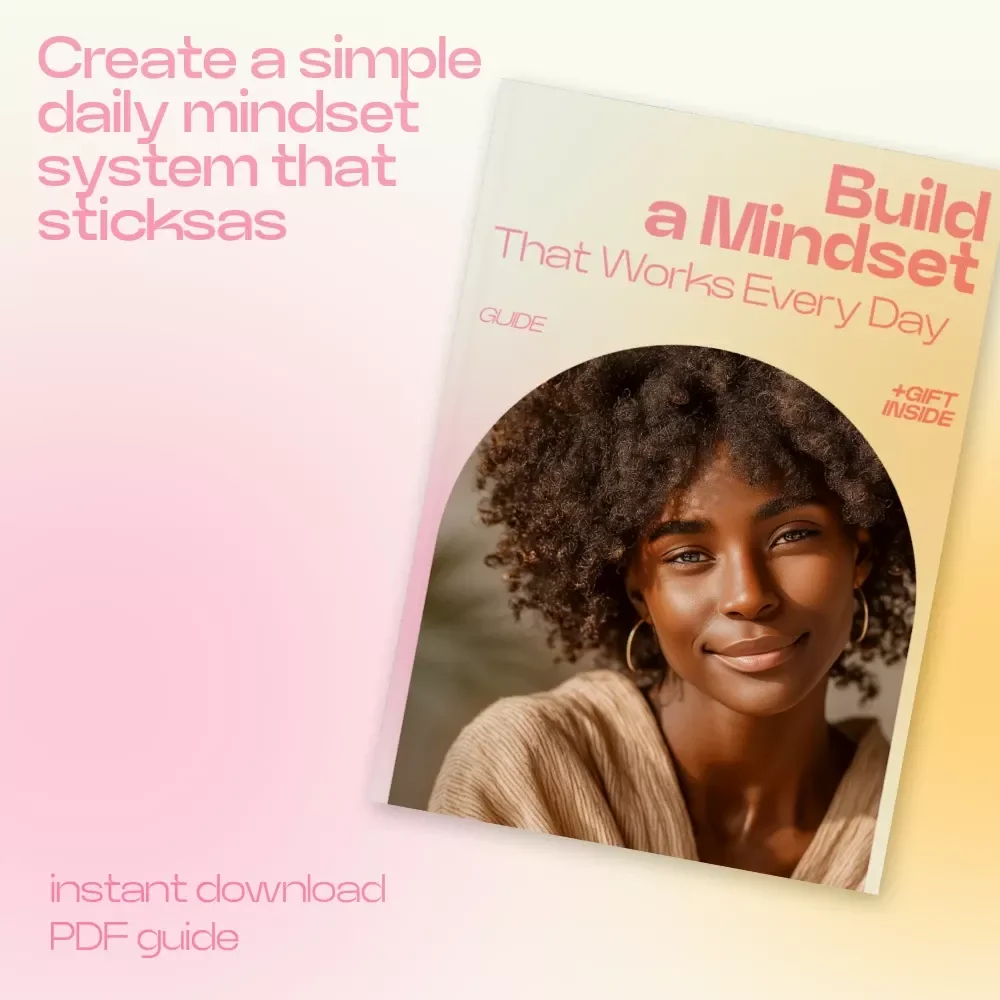 Build a Mindset That Works Every Day – A Practical Guide on how to create your own daily mindset plan for Clarity, Focus & Consistent Growth