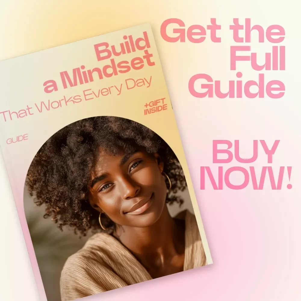 Build a Mindset That Works Every Day – A Practical Guide on how to create your own daily mindset plan for Clarity, Focus & Consistent Growth