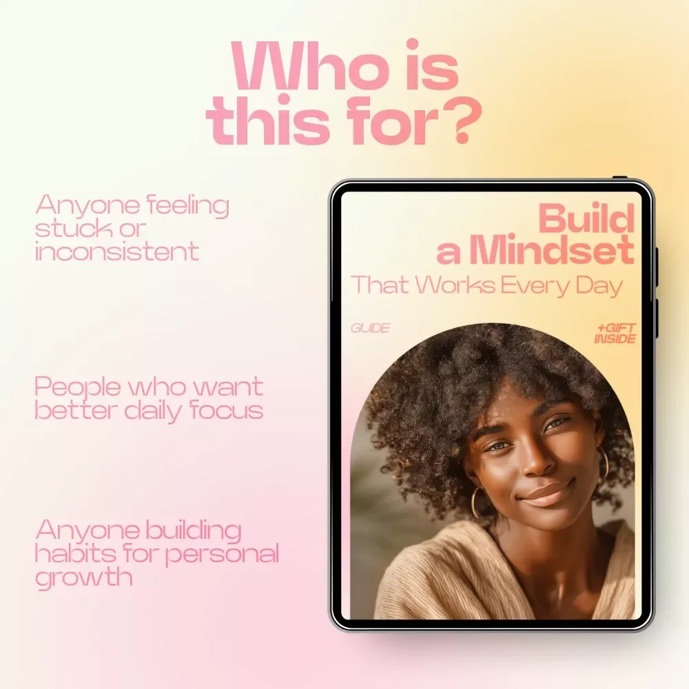 Build a Mindset That Works Every Day – A Practical Guide on how to create your own daily mindset plan for Clarity, Focus & Consistent Growth