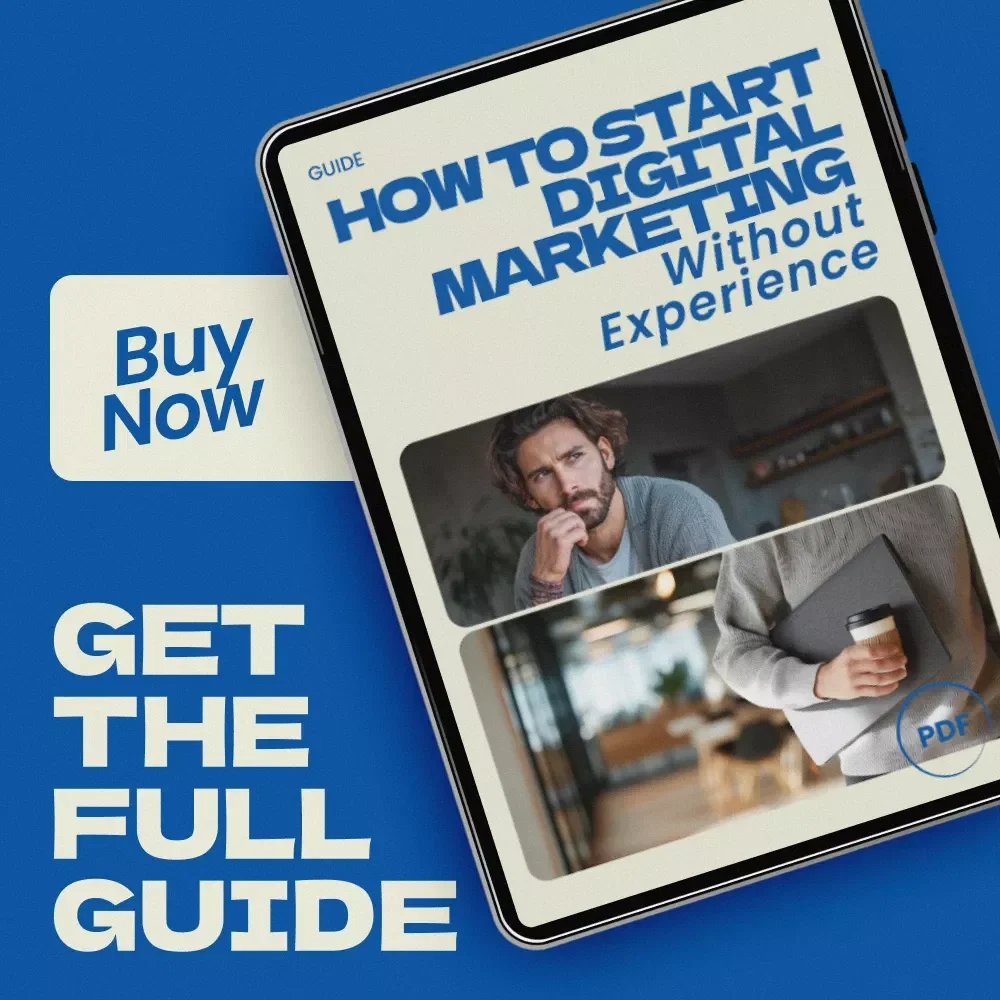 How to Start Digital Marketing Without Experience: The Ultimate Beginner’s Guide to Jumpstart Your Career
