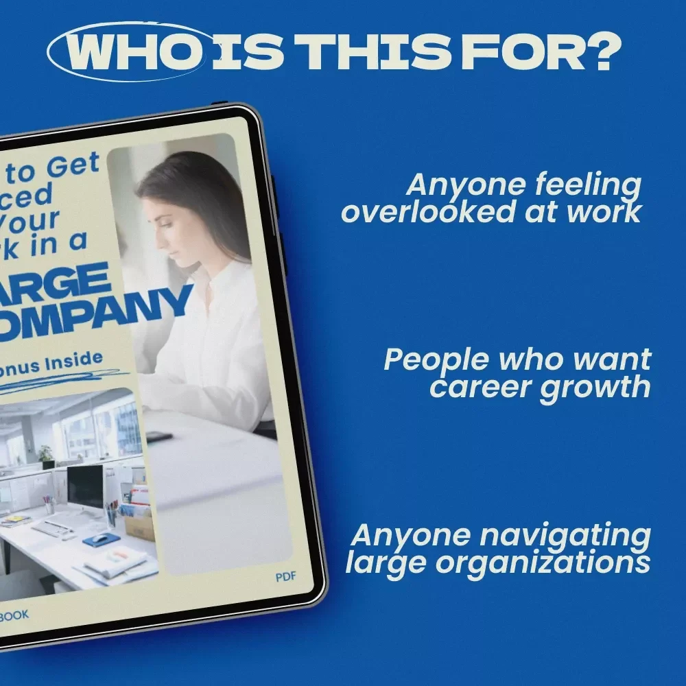How to Get Noticed for Your Work in a Large Company – Proven Strategies, Career Growth Guide, Visibility & Recognition eBook for Professionals