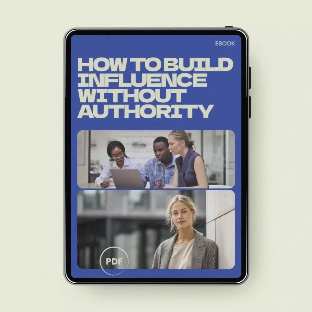 How to Build Influence Without Authority – Practical eBook Guide on how to build influence without authority for Professionals, Leaders & Team Members