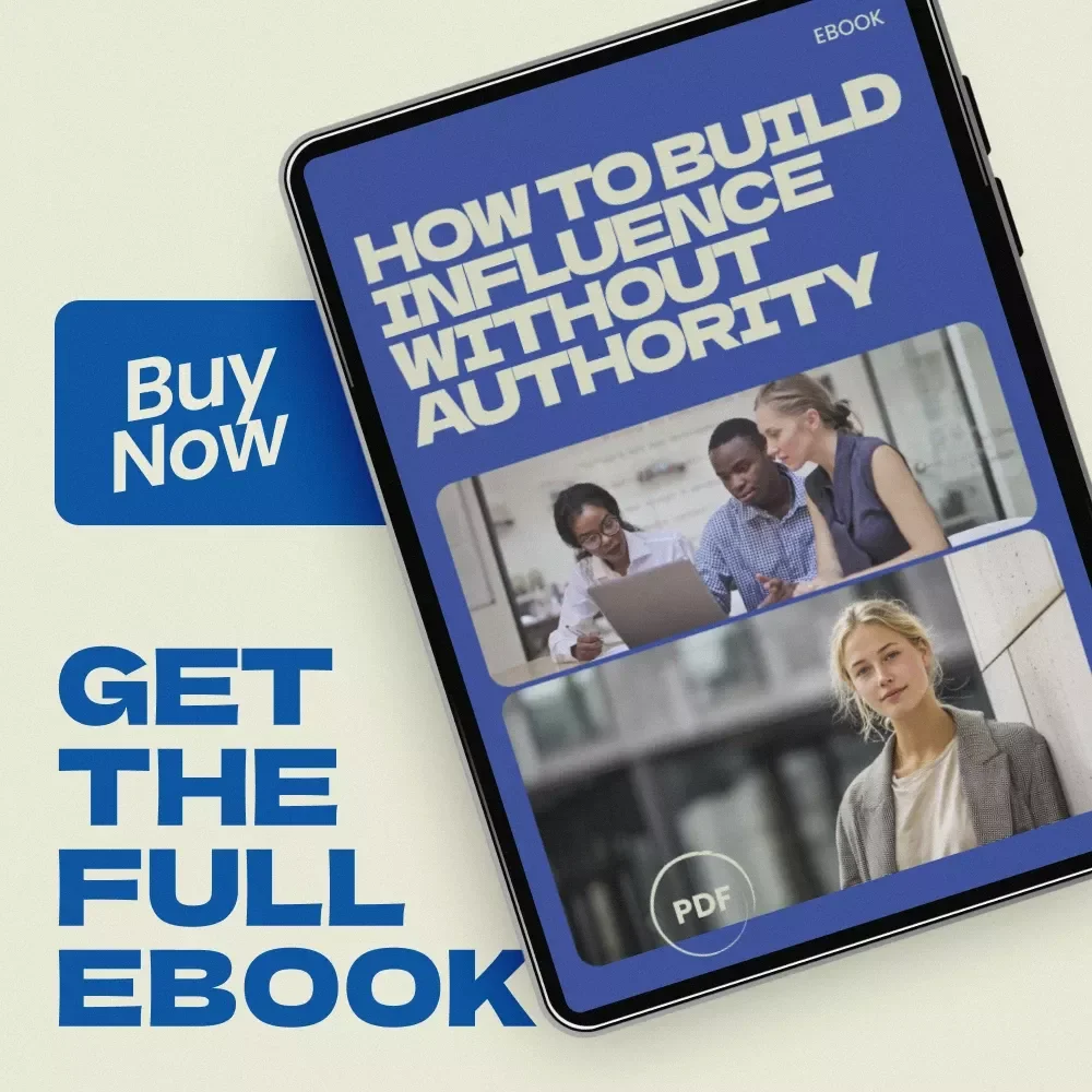 How to Build Influence Without Authority – Practical eBook Guide on how to build influence without authority for Professionals, Leaders & Team Members