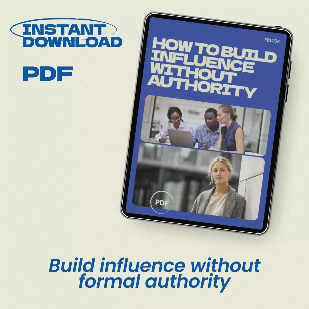 How to Build Influence Without Authority – Practical eBook Guide on how to build influence without authority for Professionals, Leaders & Team Members