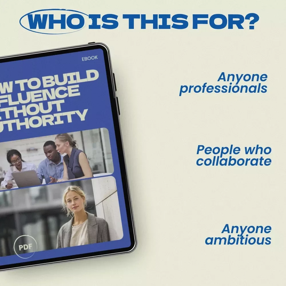 How to Build Influence Without Authority – Practical eBook Guide on how to build influence without authority for Professionals, Leaders & Team Members
