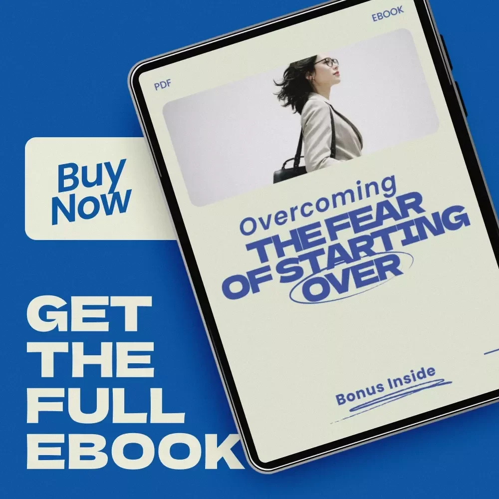 Overcoming the Fear of Starting Over – Powerful eBook Guide on How to Handle the Fear of Starting Over, Reinvent Your Life & Build Confidence Again