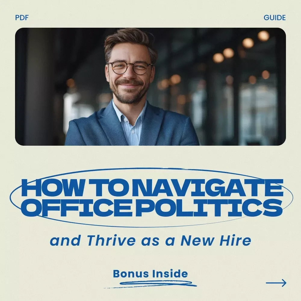 How to Navigate Office Politics and Thrive as a New Hire – Ultimate Guide on how to navigate office politics as a new hire, Workplace Survival eBook, Career Growth Checklist