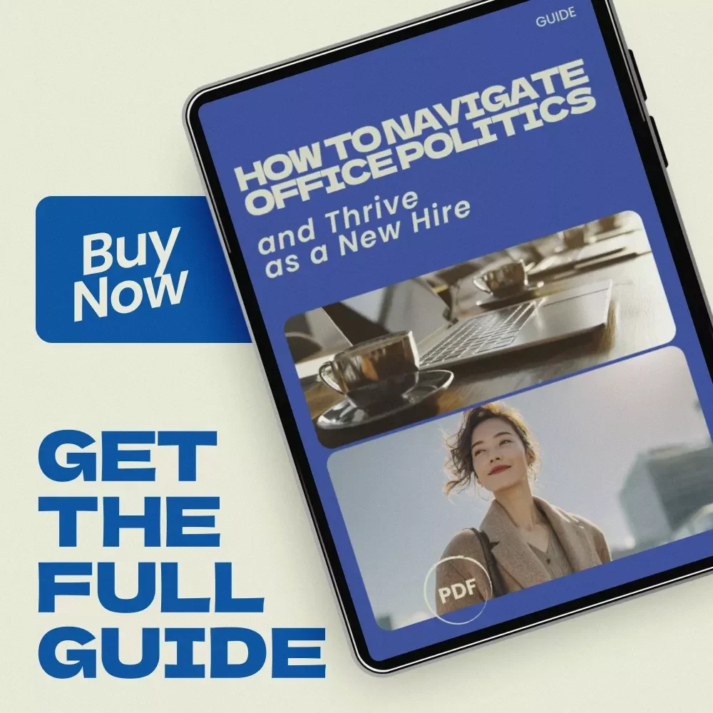 How to Navigate Office Politics and Thrive as a New Hire – Ultimate Guide on how to navigate office politics as a new hire, Workplace Survival eBook, Career Growth Checklist