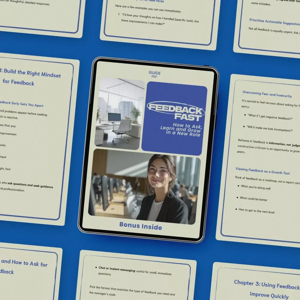 Feedback Fast: How to Ask, Learn, and Grow in a New Role – Practical Guide on how to ask for feedback in a new position for Career Growth & Confidence