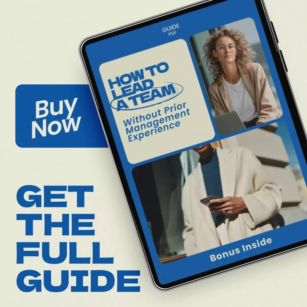 How to Lead a Team Without Prior Management Experience – Practical Guide on how to lead a team with no management experience, First-Time Manager Success Toolkit, Leadership Skills eBook