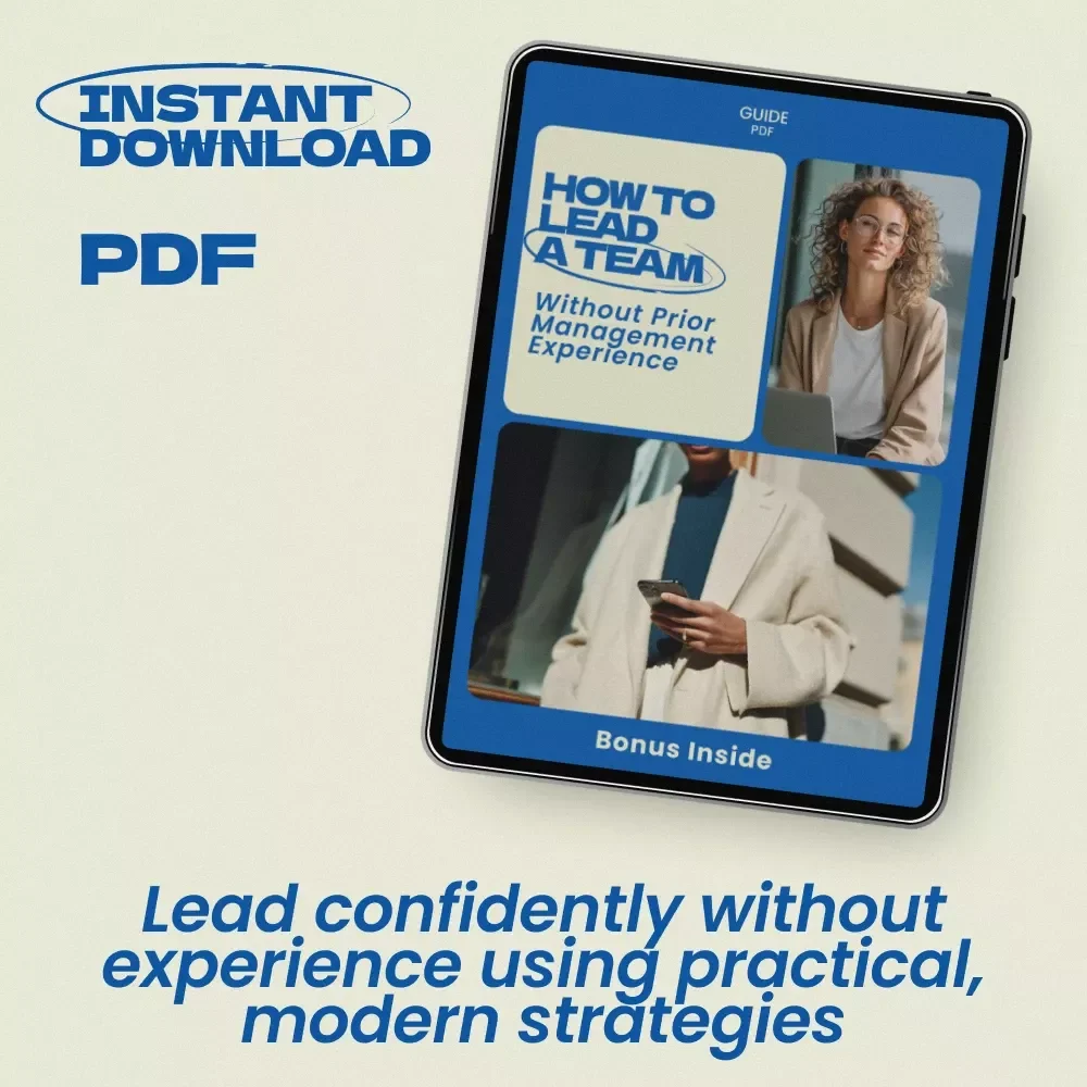 How to Lead a Team Without Prior Management Experience – Practical Guide on how to lead a team with no management experience, First-Time Manager Success Toolkit, Leadership Skills eBook
