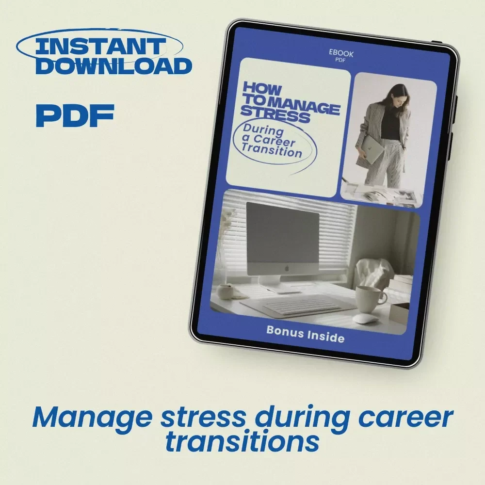 How to Manage Stress During a Career Transition – Digital eBook Guide for Finding Calm, Clarity, and Confidence While Navigating Change
