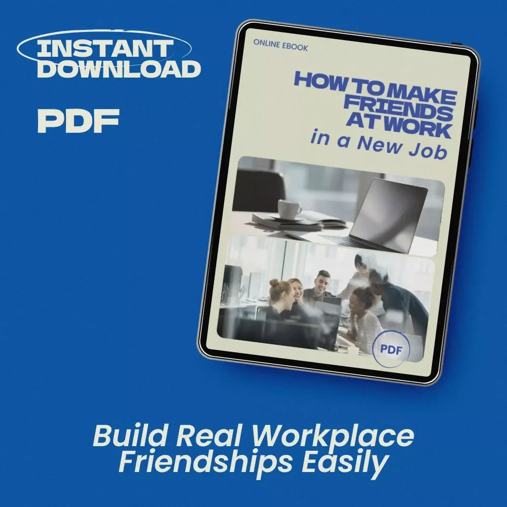 How to Make Friends at Work in a New Job – Practical eBook Guide for Building Confidence, Connection & Workplace Friendships | how to make friends at work in a new job