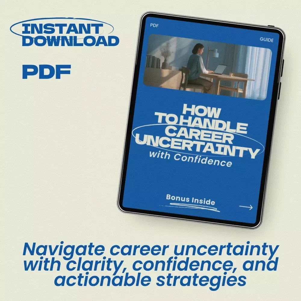 How to Handle Career Uncertainty with Confidence – Digital Guide for Navigating Change, Finding Direction, and Mastering How to Handle Career Uncertainty
