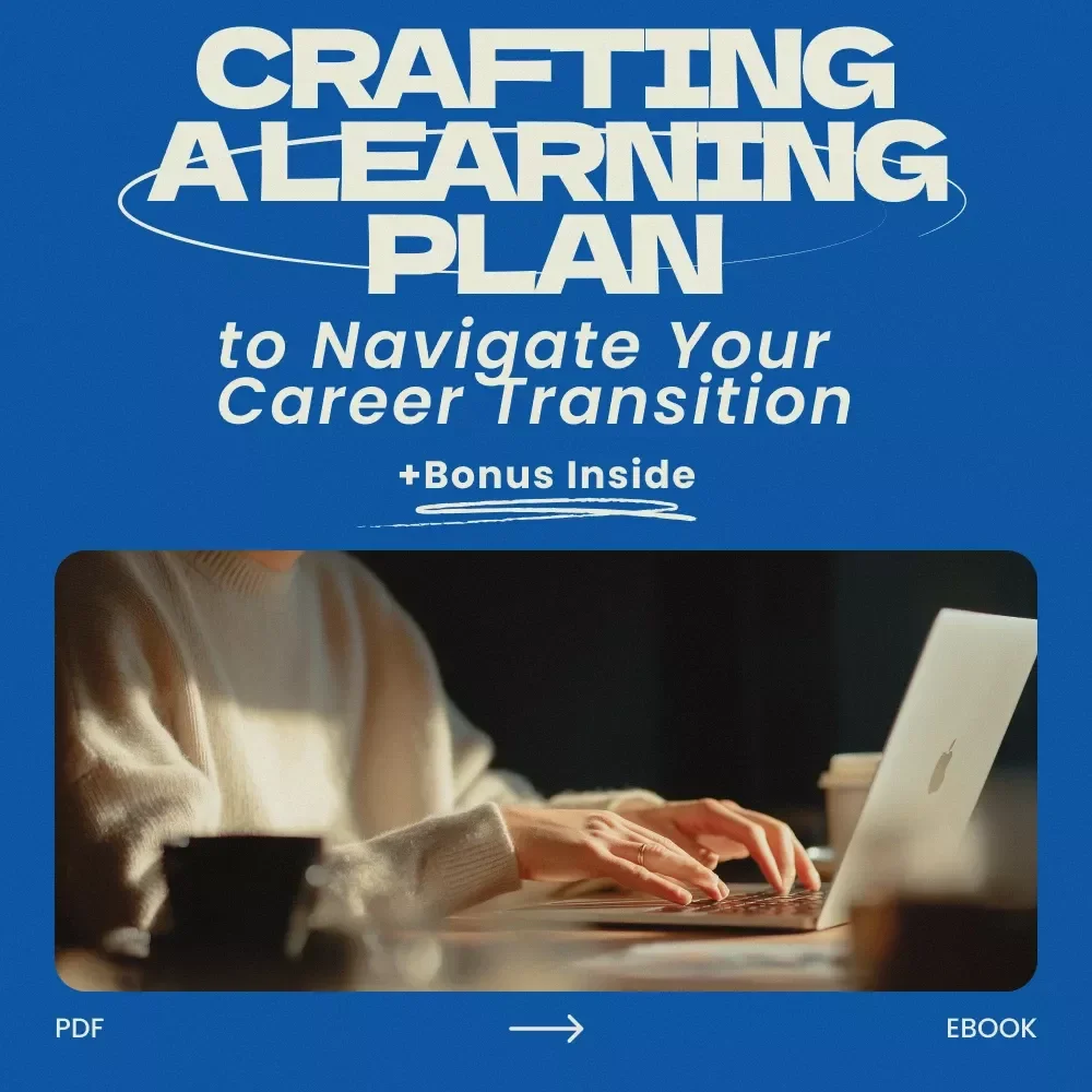 Crafting a Learning Plan to Navigate Your Career Transition – A Complete Guide on how to build a learning plan for a career transition, Skill Mapping Workbook & Career Change eBook