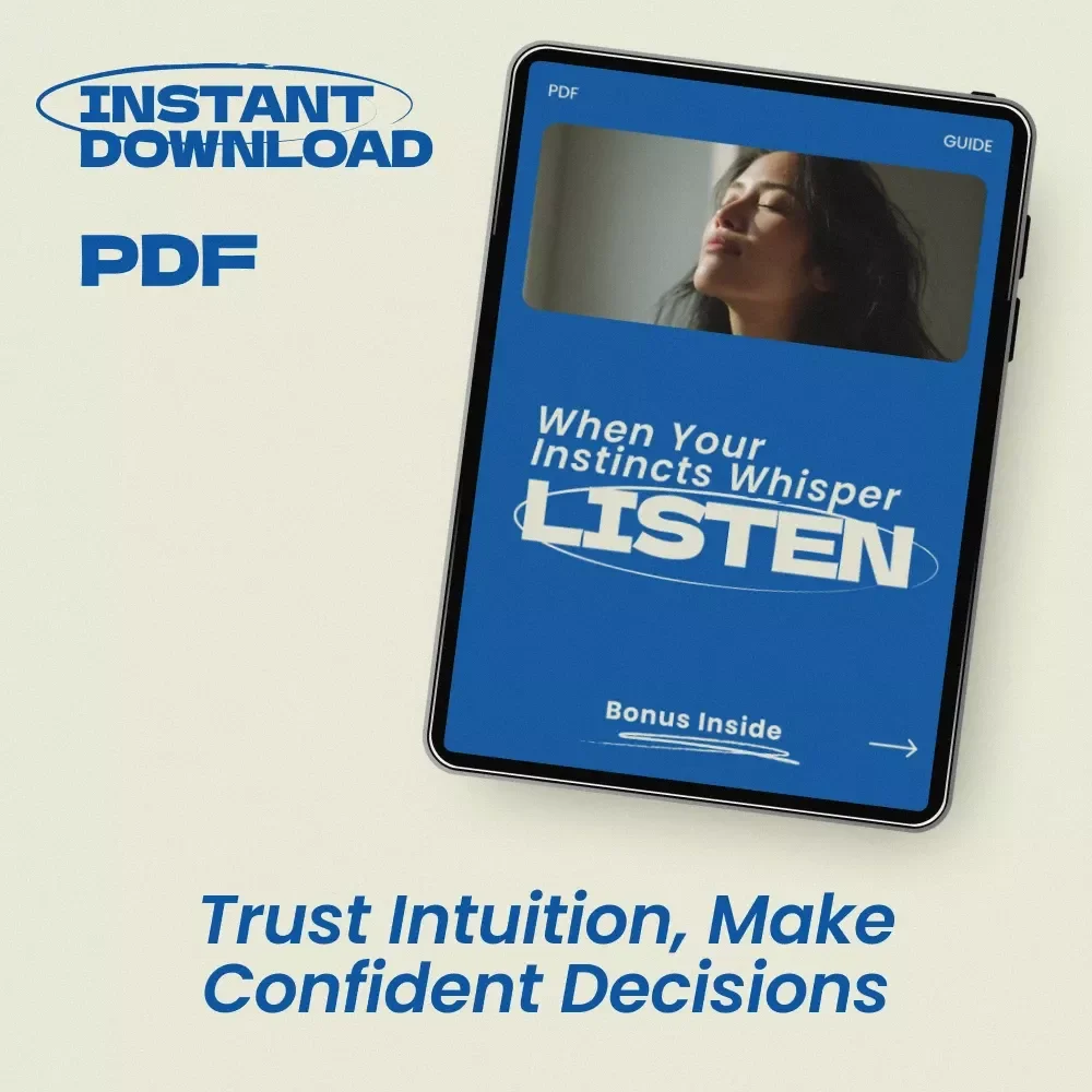 When Your Instincts Whisper Listen – A Practical Guide on How to Trust Your Gut Feelings, Build Intuition, and Make Confident Decisions