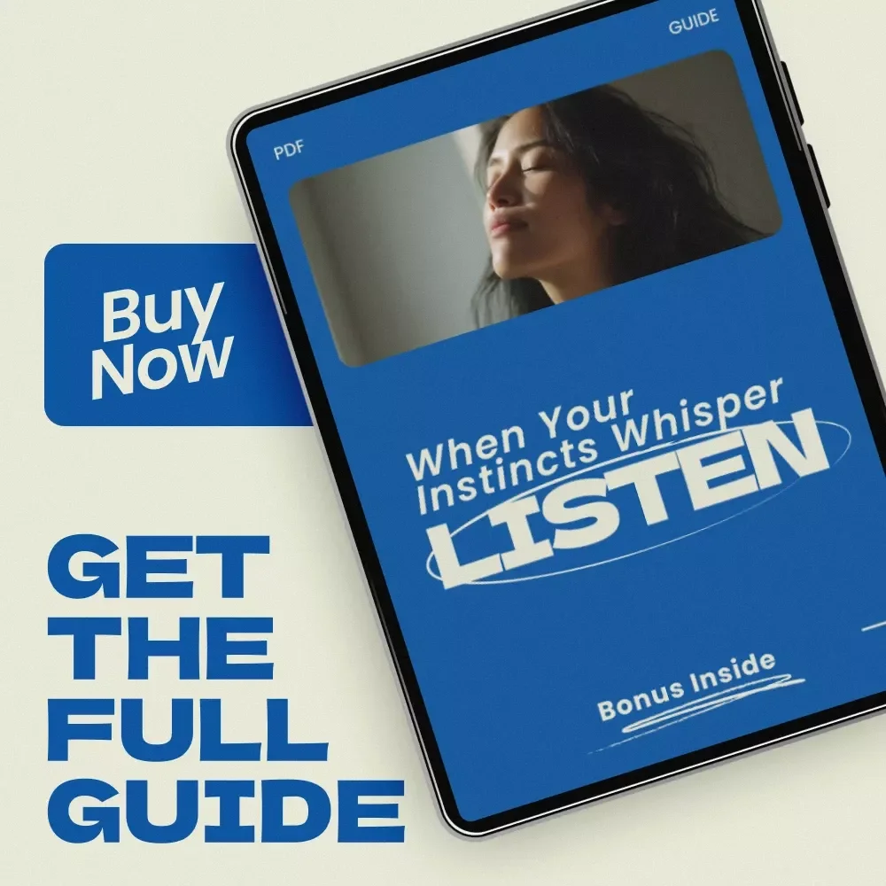 When Your Instincts Whisper Listen – A Practical Guide on How to Trust Your Gut Feelings, Build Intuition, and Make Confident Decisions