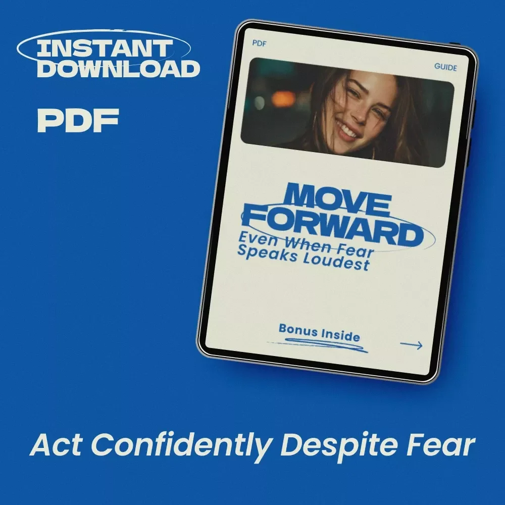 Move Forward Even When Fear Speaks Loudest – A Practical Guide on How to Know When to Push Through Fear, Build Confidence & Make Smart Decisions