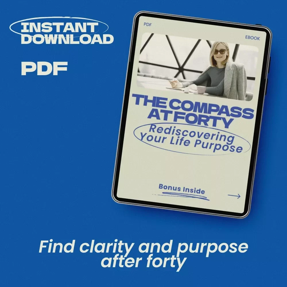 The Compass at Forty: Rediscovering Your Life Purpose – A Transformational eBook on how to find your life purpose in your 40s | Midlife Clarity Guide & Self-Discovery Workbook