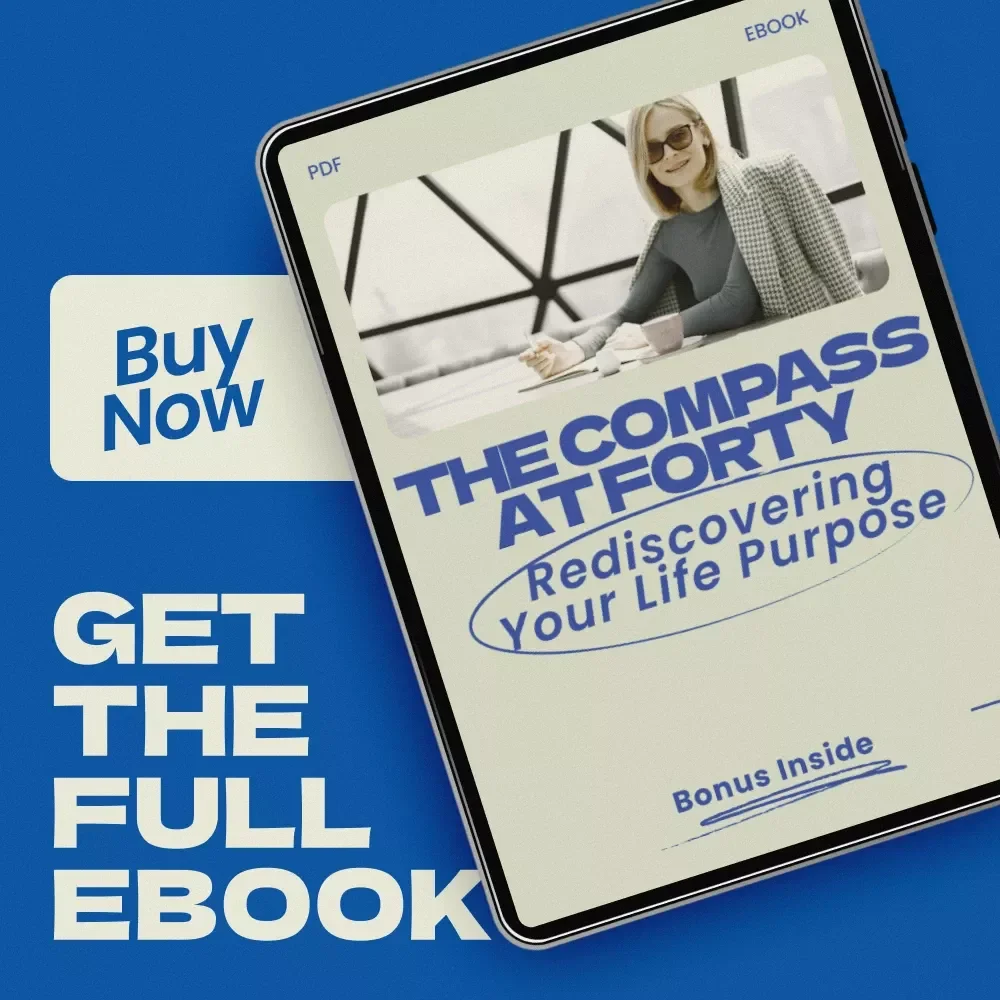 The Compass at Forty: Rediscovering Your Life Purpose – A Transformational eBook on how to find your life purpose in your 40s | Midlife Clarity Guide & Self-Discovery Workbook