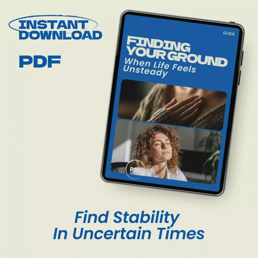 Finding Your Ground When Life Feels Unsteady – A Practical Guide on how to find stability when everything feels unstable, Emotional Resilience eBook, Self-Help Digital Download