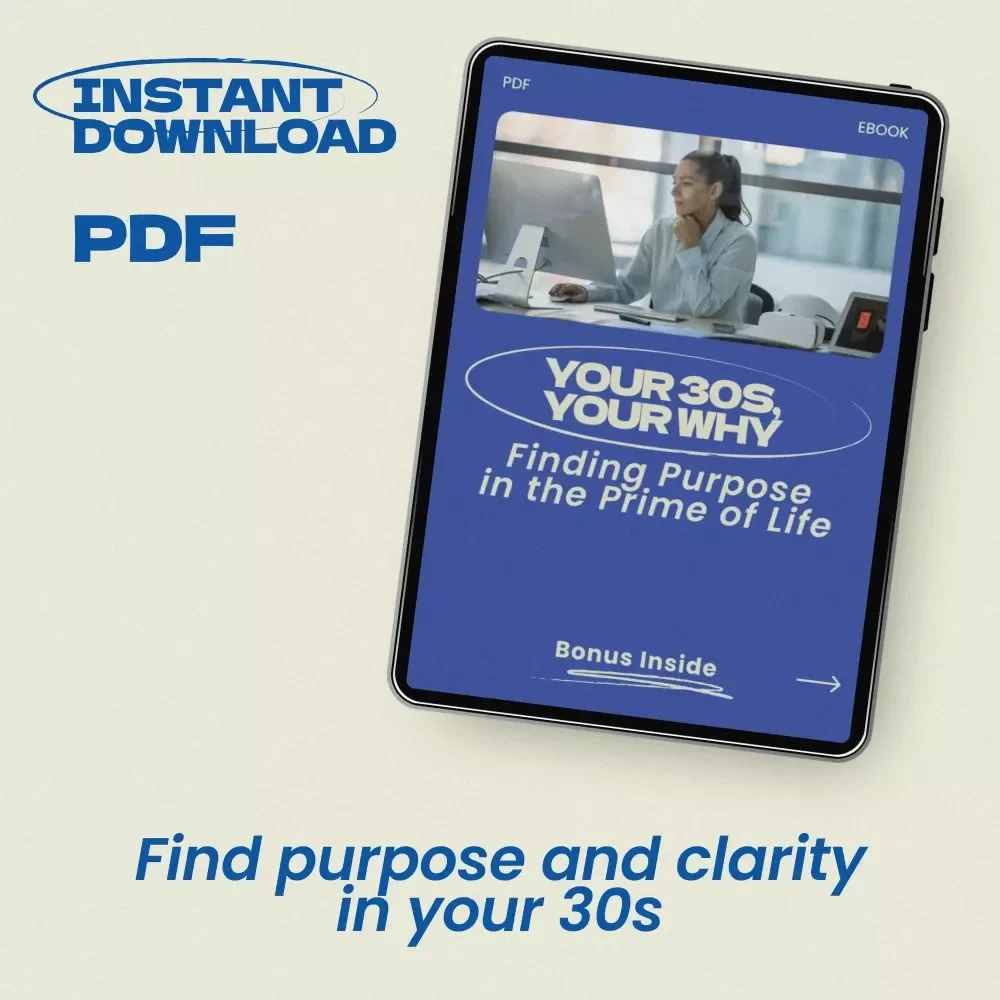 Your 30s, Your Why: Finding Purpose in the Prime of Life | how to find your life purpose in your 30s eBook Guide, Self-Discovery Workbook, Career Clarity Digital Download