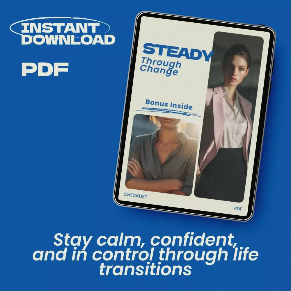 Steady Through Change – Checklist Guide for How to Manage Fear During Life Transitions, Mindset Reset Workbook, Anxiety Relief Tool, Personal Growth Planner