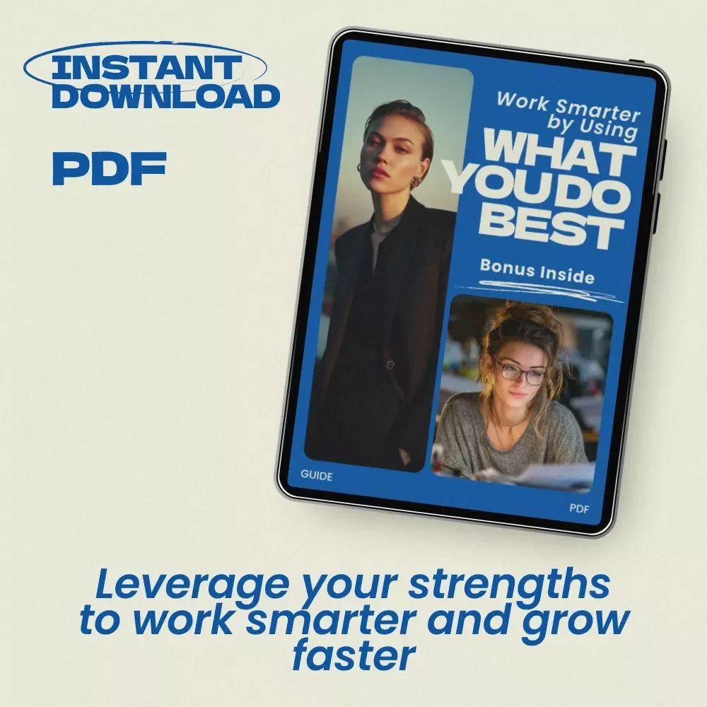 Work Smarter by Using What You Do Best – A Practical Guide on How to Use Your Strengths at Work for Career Growth, Productivity & Confidence (Digital Download)