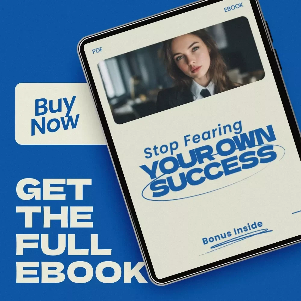 Stop Fearing Your Own Success – A Powerful Ebook Guide on How to Overcome Fear of Success, Break Self-Sabotage, and Build a Confident Growth Mindset