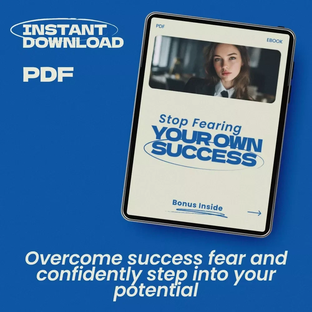 Stop Fearing Your Own Success – A Powerful Ebook Guide on How to Overcome Fear of Success, Break Self-Sabotage, and Build a Confident Growth Mindset