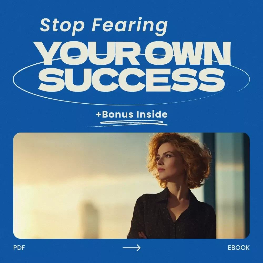Stop Fearing Your Own Success – A Powerful Ebook Guide on How to Overcome Fear of Success, Break Self-Sabotage, and Build a Confident Growth Mindset