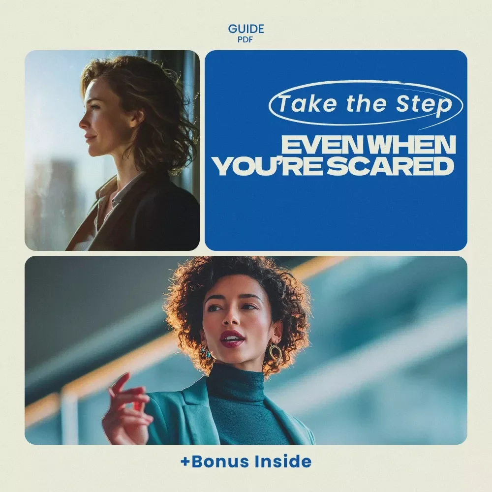 Take the Step Even When You’re Scared – A Practical Guide on how to take risks when you are afraid, Build Courage, Overcome Fear, and Make Confident Decisions