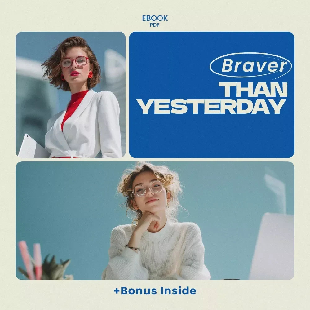 Braver Than Yesterday: A Practical Guide on how to get out of your comfort zone, Build Confidence, and Create a Life of Growth – Personal Development eBook