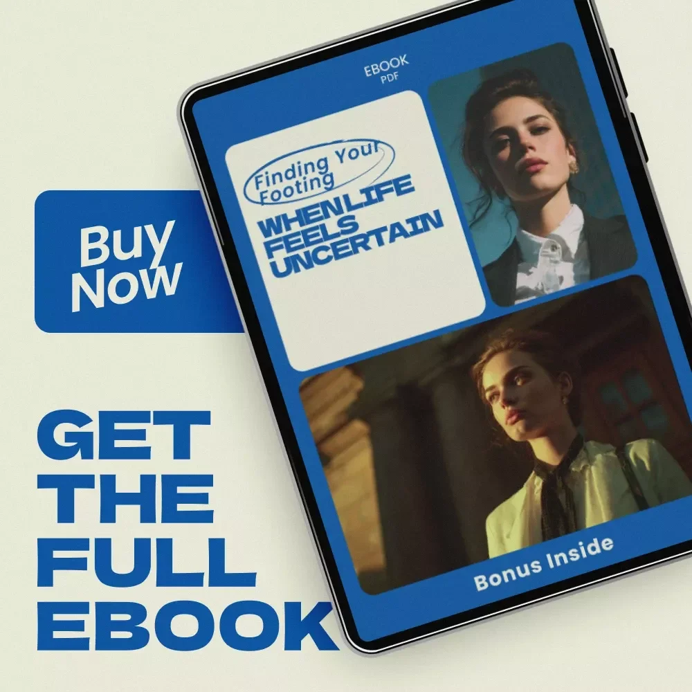 Finding Your Footing When Life Feels Uncertain – A Practical Guide on How to Handle Uncertainty in Life, Build Resilience & Make Confident Decisions (Digital eBook)